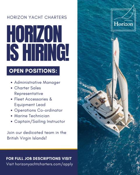 We’re hiring passionate, motivated individuals to join the Horizon team in the British Virgin Islands 🤝🇻🇬 

Open positions include: 
- Administrative Manager 
- Charter Sales Representative 
- Fleet Accessories & Equipment Lead 
- Operations Coordinator 
- Marine Technician 
- Captain/Sailing Instructor 

🧑‍💻 Visit horizonyachtcharters.com/apply for full job descriptions.